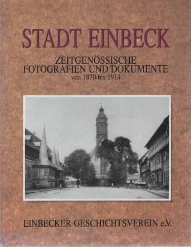 Beispielbild fr Stadt Einbeck. Zeitgenssische Fotografien und Dokumente 1870-1914 zum Verkauf von medimops