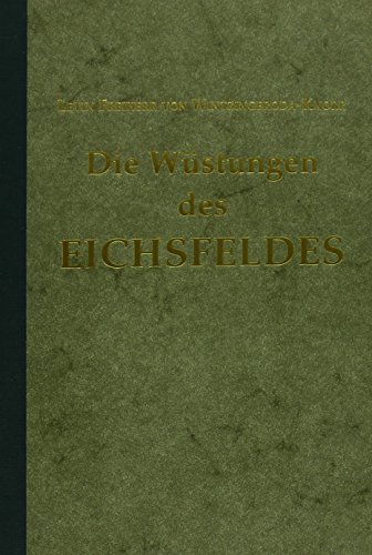 Die Wüstungen des Eichsfeldes. Geschichtsquellen der Provinz Sachsen und angrenzender Gebiete ; Bd. 40 - Wintzingerode-Knorr, Levin von