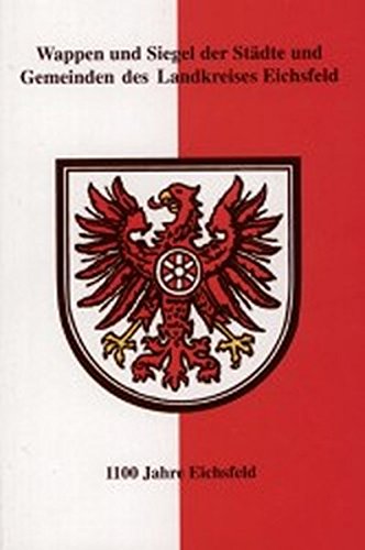 9783923453887: Wappen und Siegel der Stdte und Gemeinden des Landkreises Eichsfeld. 897 - 1100 Jahre Eichsfeld - 1997. Hrsg. vom Kultur- und Sportamt des Landkreises Eichsfeld