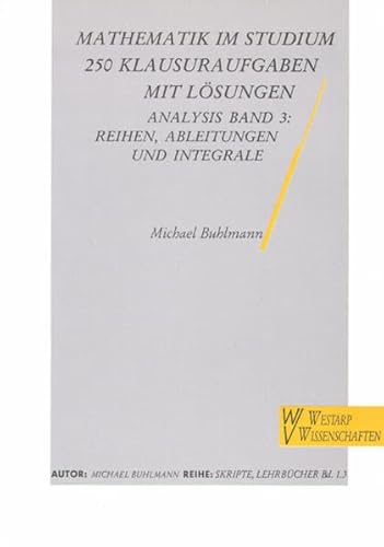 Beispielbild fr Mathematik im Studium, 250 Klausuraufgaben mit Lsungen, Analysis, Bd.3, Reihen, Ableitungen und Integrale zum Verkauf von medimops