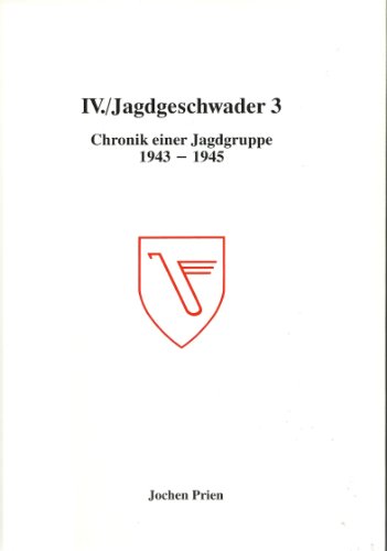 Image d'archives pour IV./Jagdgeschwader 3 - Chronik des Einsatzes einer Jagdgruppe. 1943 - 1945. mis en vente par Antiquariat Bernhardt
