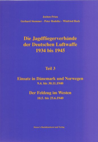 9783923457618: Die Jagdfliegerverbnde der Deutschen Luftwaffe 1934 bis 1945: Die Jagdfliegerverbnde der Deutschen Luftwaffe 1934 bis 1945. Tl 3. Einsatz in ... 10.5. bis 25.6.1940: Tl 3 (Livre en allemand)