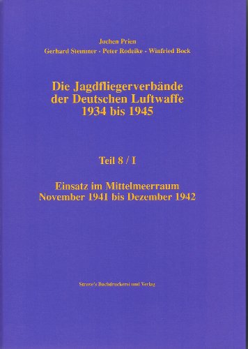 Stock image for Die Jagdfliegerverbnde der Deutschen Luftwaffe 1934 bis 1945 Einsatz im Mittelmeerraum November 1941 bis Dezember 1942 for sale by O+M GmbH Militr- Antiquariat