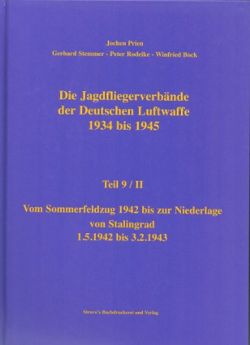 Stock image for Die Jagdfliegerverbnde der Deutschen Luftwaffe 1934 bis 1945 Vom Sommerfeldzug 1942 bis zur Niederlage von Stalinggrad 1.5.1942 bis 3.2.1943 for sale by O+M GmbH Militr- Antiquariat