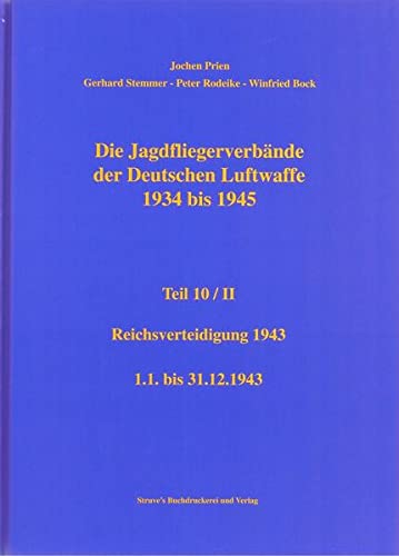 Imagen de archivo de Die Jagdfliegerverbnde der Deutschen Luftwaffe 1934 bis 1945 Reichsverteidigung 1943 1.1. bis 31.12.1943 a la venta por O+M GmbH Militr- Antiquariat