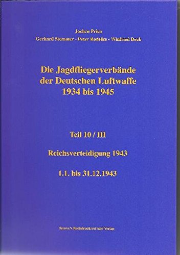 9783923457892: DieJagdfliegerverbnde der Deutschen Luftwaffe 1934 bis 1945 Teil 10/III: Reichsverteidigung 1943 - Prien, Jochen