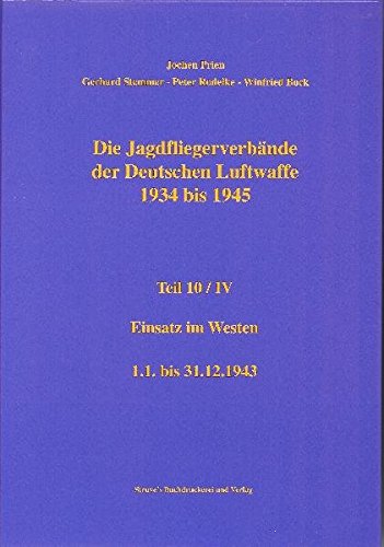 Imagen de archivo de Die Jagdfliegerverbnde der Deutschen Luftwaffe 1934 bis 1945 Einsatz im Westen 1.1. bis 31.12.1943 a la venta por O+M GmbH Militr- Antiquariat