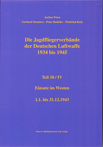 9783923457922: Die Jagdfliegerverbaende der Deutschen Luftwaffe 1934 bis 1945 Teil 10/IV