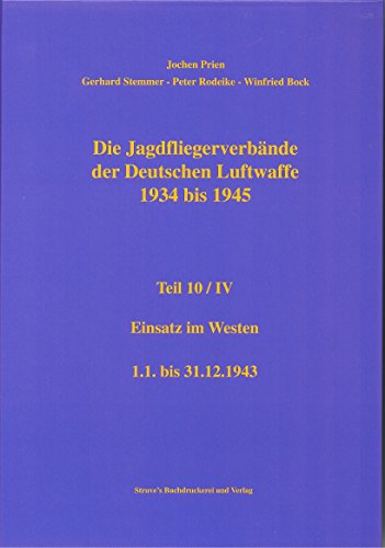Stock image for Die Jagdfliegerverbnde der Deutschen Luftwaffe 1934 bis 1945 Einsatz im Westen 1.1. bis 31.12.1943 for sale by O+M GmbH Militr- Antiquariat