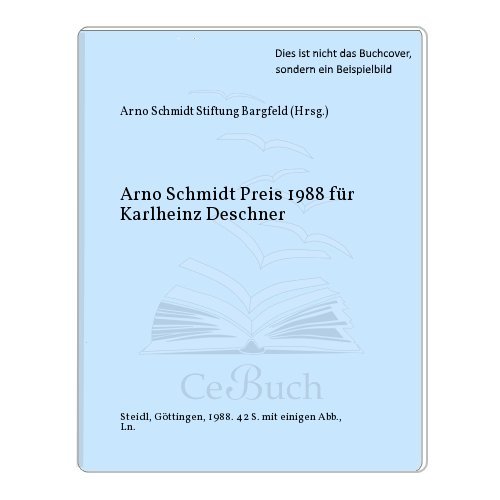 9783923460038: Arno-Schmidt-Preis 1988 fr Karlheinz Deschner