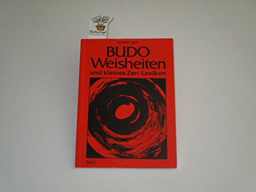 Beispielbild fr Budo - Weisheiten II und kleines Zen- Lexikon. Sowie Feststellungen, Erfahrungen, Bemerkungen und Vorschlge zum Verkauf von medimops
