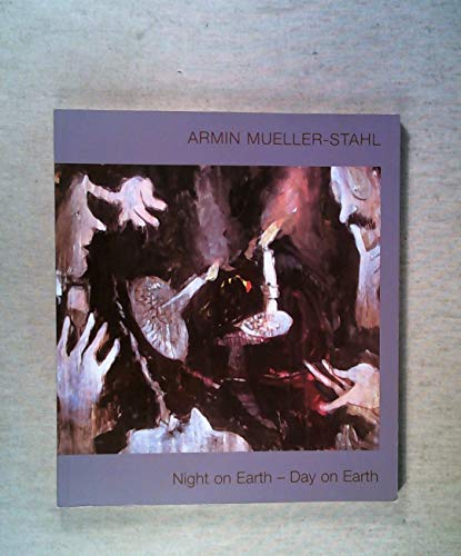 9783923475971: Night on Earth - Day on Earth . [anlsslich der Ausstellung Armin Mueller Stahl Malerei und Grafik in der Los Angeles Municipal Art Gallery in Barnsdall Art Park].