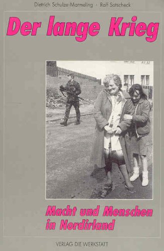 Der lange Krieg: Macht und Menschen in Nordirland (German Edition) (9783923478347) by Schulze-Marmeling, Dietrich