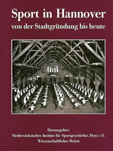 Sport in Hannover - von der Stadtgründung bis heute - Niedersächsisches Institut für Sportgeschichte, Hoya e.V. (Hrsg.)