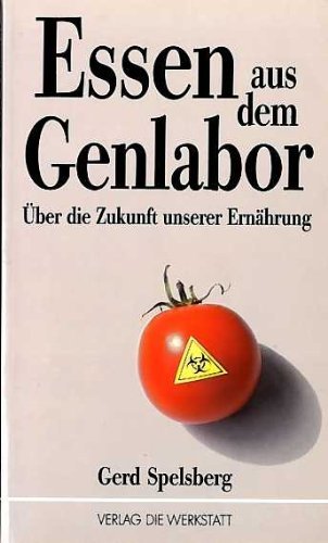 Stock image for Essen aus dem Genlabor. ber die Zukunft unserer Ernhrung for sale by Kultgut