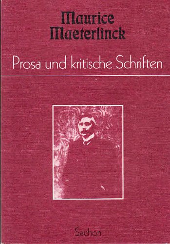 Prosa und kritische Schriften - Maurice Maeterlinck