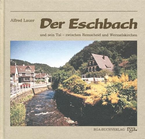 Stock image for Der Eschbach: Und sein Tal - zwischen Remscheid und Wermelskirchen for sale by Antiquariat BuchX