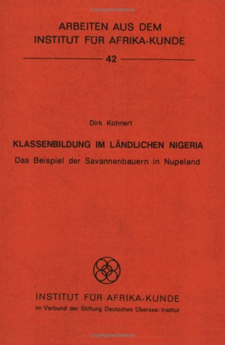 Beispielbild fr Klassenbildung im lndlichen Nigeria. Das Beispiel der Savannenbauern im Nupeland. Arbeiten aus dem Institut fr Afrika-Kunde ; Bd. 42. zum Verkauf von Mephisto-Antiquariat