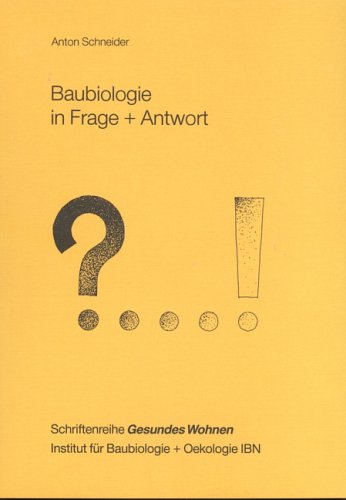 Beispielbild fr Baubiologie in Frage + Antwort. [Institut fr Baubiologie + Oekologie IBN], Gesundes Wohnen ; [8]. zum Verkauf von Galerie Joy Versandantiquariat  UG (haftungsbeschrnkt)