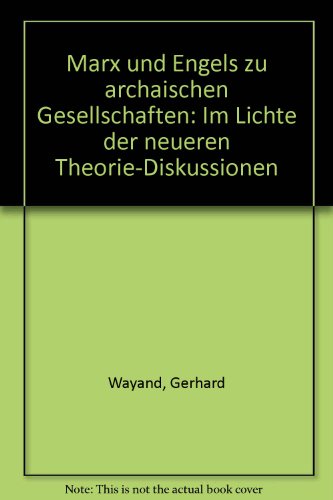 9783923532094: Marx und Engels zu archaischen Gesellschaften: Im Lichte der neueren Theorie-Diskussionen (German Edition)