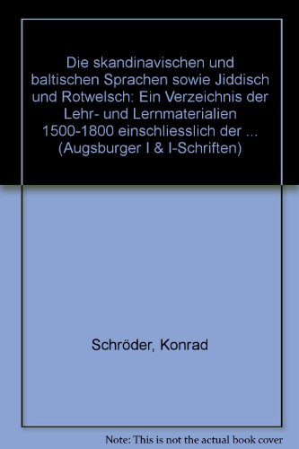 Die skandinavischen und baltischen Sprachen sowie Jiddisch und Rotwelsch. Ein Verzeichnis der Lehr- und Lernmaterialien 1500-1800. Band 1 - Schröder Konrad