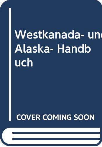 Stock image for Westkanada- und Alaska-Handbuch. for sale by Antiquariat Bcherkeller