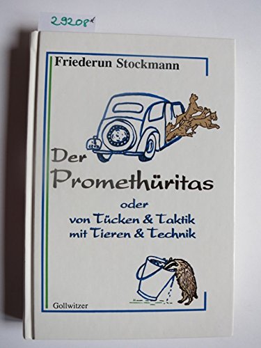 Beispielbild fr Der Promethritas oder Von Tcken und Taktik mit Tieren und Technik. Tiergeschichten zum Verkauf von medimops