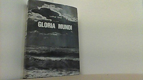 Gloria Mundi : Invasion 1944 letzter Großkampf gegen Feind und Verrat - Der toten Deutschen Taten...