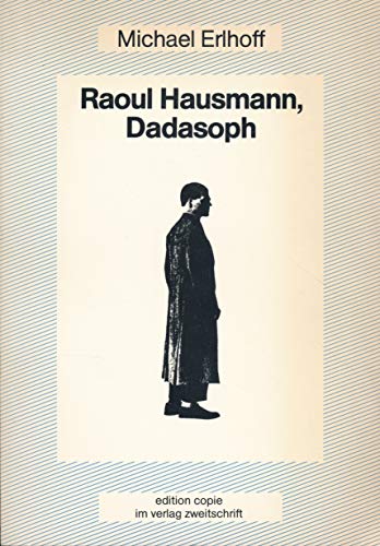 9783923573004: Raoul Hausmann, Dadasoph: Versuch einer Politisierung der sthetik