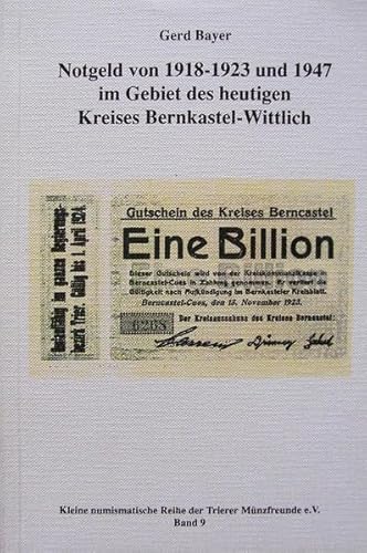 Notgeld von 1918-1923 und 1947 im Gebiet des heutigen Kreises Bernkastel-Wittlich (Kleine numismatische Reihe der Trierer MuÌˆnzfreunde e.V) (German Edition) (9783923575213) by Bayer, Gerd