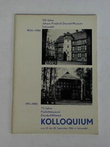 9783923576210: 150 Jahre Johann-Friedrich-Danneil-Museum Salzwedel/75 Jahre Freilichtmuseum Diesdorf/Altmark. Kolloquium vom 25. bis 28. September 1986 in Salzwedel