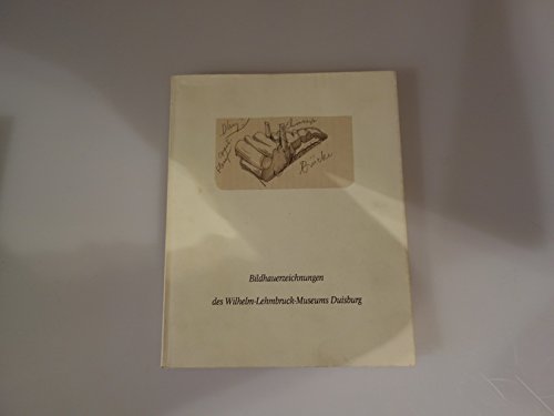 Bildhauerzeichnungen des Wilhelm-Lehmbruck-Museums Duisburg: Wilhelm-Lehmbruck-Museum Duisburg, 5. September-27. Oktober 1991 (German Edition) (9783923576838) by Wilhelm Lehmbruck Museum Duisburg