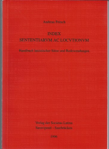 9783923587230: Index sententiarum ac locutionum: Handbuch lateinischer Stze und Redewendungen (Livre en allemand)