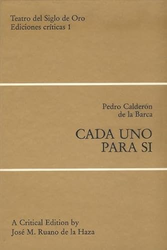 Cada uno para si: a critical edition, with introduction, including a study of the transmission of the text, and notes (Teatro del Siglo de Oro) (Spanish Edition) (9783923593002) by CalderoÌn De La Barca, Pedro