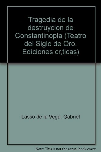 9783923593026: Tragedia de la destruyción de Constantinopla (Teatro del Siglo de Oro) (Spanish Edition)