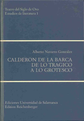 Beispielbild fr Caldero?n de la Barca: De lo tra?gico a lo grotesco (Teatro del Siglo de Oro) (Spanish Edition) zum Verkauf von The Calico Cat Bookshop