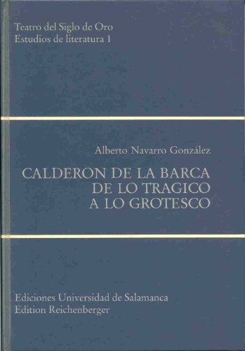 9783923593064: Caldern de la Barca: De lo trgico a lo grotesco (Teatro del Siglo de Oro)