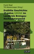 Beispielbild fr Erzhlte Geschichte: 25 Jahre Grne im Landkreis Breisgau-Hochschwarzwald zum Verkauf von medimops