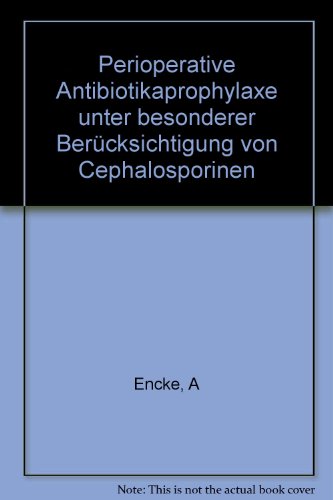 Beispielbild fr Perioperative Antibiotikaprophylaxe unter besonderer Bercksichtigung von Cephalosporinen zum Verkauf von medimops