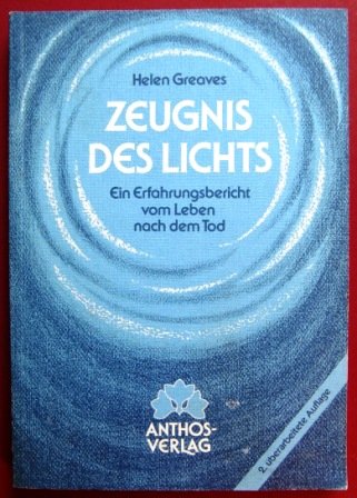 9783923601004: Zeugnis des Lichts. Ein Erfahrungsbericht vom Leben nach dem Tod