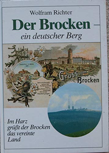 Der Brocken - ein deutscher Berg. Im Harz grüßt der Brocken das vereinte Land - Harz - Richter, Wolfram