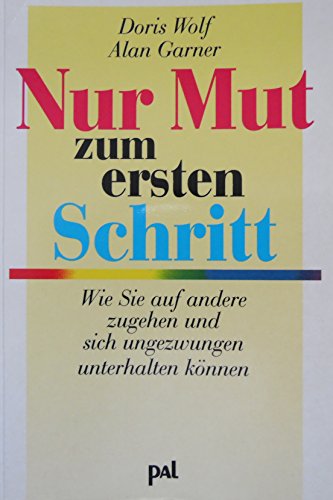 Beispielbild fr Nur Mut zum ersten Schritt: Wie Sie auf andere zugehen und sich ungezwungen unterhalten knnen zum Verkauf von Antiquariat Nam, UstId: DE164665634