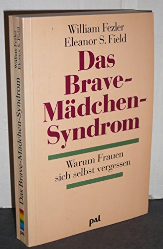 Stock image for Das Brave - Mdchen - Syndrom. Warum Frauen sich selbst vergessen for sale by medimops