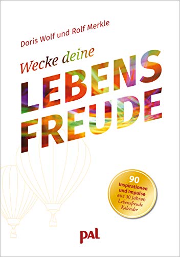 Beispielbild fr Wecke deine Lebensfreude: 90 Inspirationen und Impulse aus 30 Jahren Lebensfreude zum Verkauf von medimops