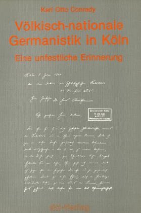 Völkisch-nationale Germanistik in Köln. Eine unfestliche Erinnerung - Conrady, Karl Otto