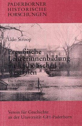 Beispielbild fr Preuische Lehrerinnenbildung im katholischen Westfalen. Das Lehrerinnenseminar in Paderborn 1832-1926 zum Verkauf von medimops