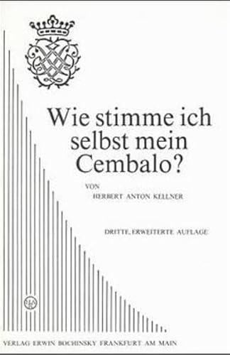 Beispielbild fr Wie stimme ich selbst mein Cembalo? Dritte, erweiterte Aufl. zum Verkauf von Musikantiquariat Bernd Katzbichler