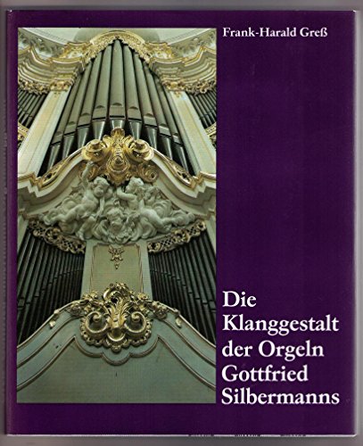 Beispielbild fr Die Klanggestalt der Orgeln Gottfried Silbermanns (German Edition) zum Verkauf von medimops