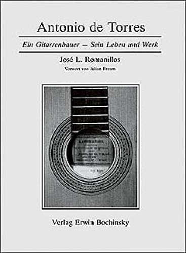 9783923639885: Antonio de Torres: Ein Gitarrenbauer : sein Leben und Werk (Fachbuchreihe das Musikinstrument)