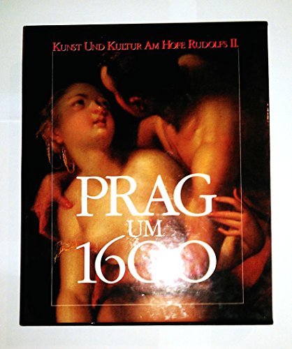 Prag um 1600 : Kunst und Kultur am Hofe Kaiser Rudolfs II. [1] [Ausstellung] Kulturstiftung Ruhr, Villa Hügel, Essen, [10. 6. - 30. 10. 1988]. - Kruse Petra Kulturstiftung Ruhr